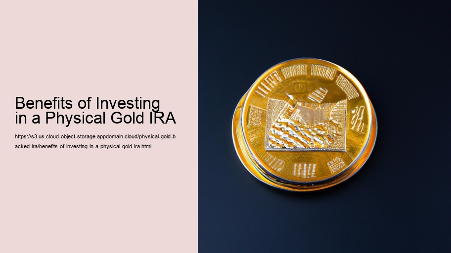 Benefits of Investing in a Physical Gold IRA 